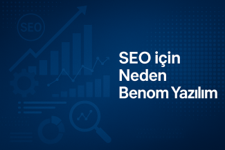 SEO İçin Neden Benom Yazılım?